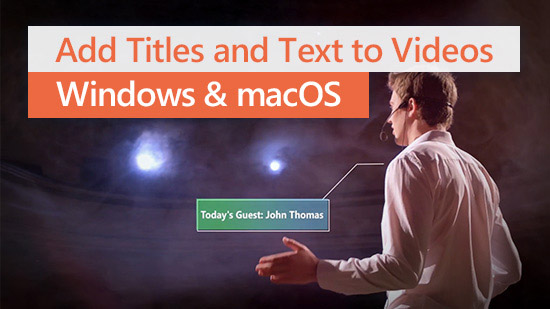 How to Add Text to a Video on Mac and Windows