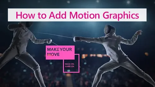 How to Add Motion Graphics to Videos on Mac and Windows