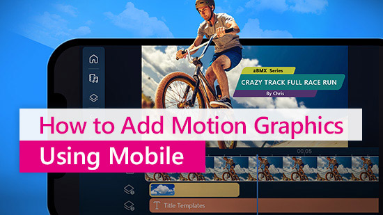 How to Add Motion Graphics and Animated Stickers to Videos on iPhone and Android