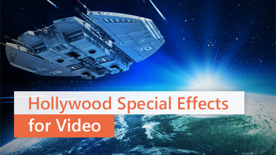 Best Hollywood Special Effects to Add to Your Videos