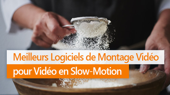 Top 5 des meilleurs logiciels de montage vidéo pour créer des ralentis