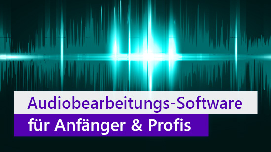 Das beste Audiobearbeitungs-Programm für Anfänger und Profis