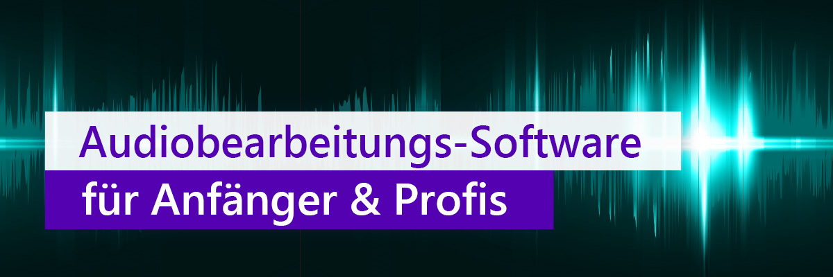 Das beste Audiobearbeitungs-Programm für Anfänger und Profis