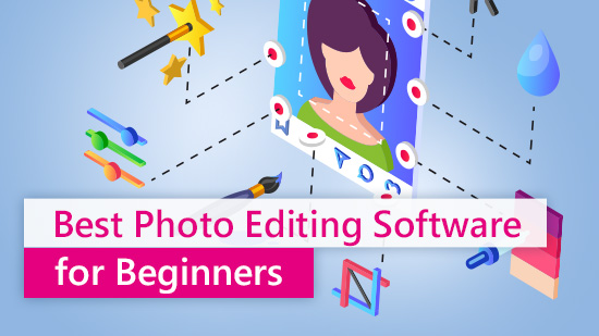 Best Photo Editing Software for Beginners