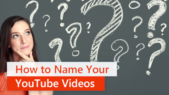 How to Name Your YouTube Videos