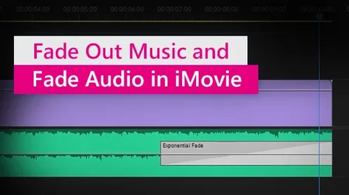 How to Fade Music and Audio in iMovie