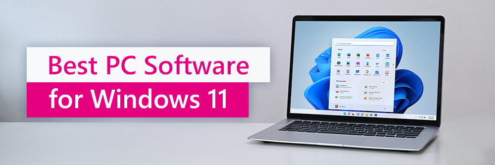 7 Best PC Software for Windows 11