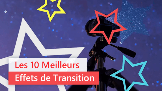 Top 10 des meilleures transitions vidéo à utiliser