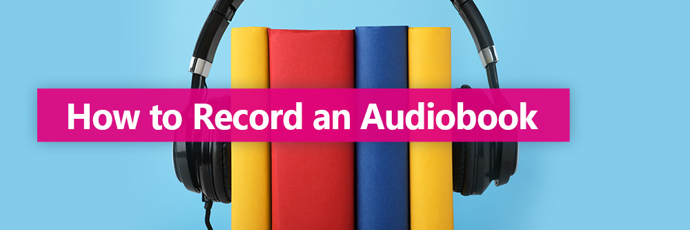 Recording an Audiobook at Home or Studio