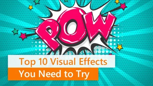 Top 10 Visual Effects to Make Cool Videos