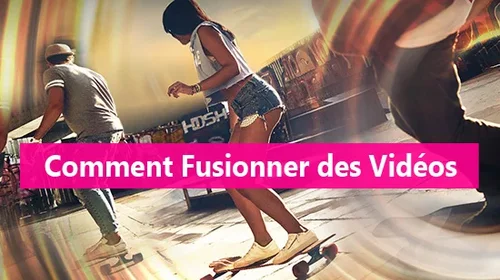 Comment fusionner des vidéos? [Guide facile et complet]
