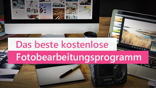Die besten kostenlosen Fotobearbeitungsprogramme