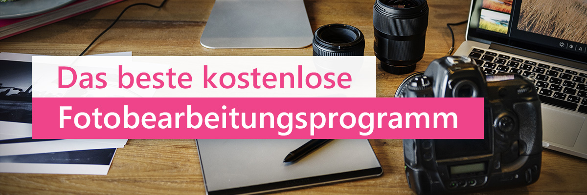 Die 5 besten kostenlosen Fotobearbeitungsprogramme