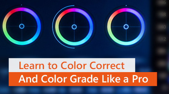 How to Color Correct and Color Grade: The Ultimate Guide