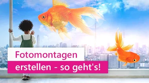 Fotomontage erstellen - So geht's