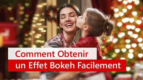 Comment créer un effet Bokeh facilement? [Guide facile]