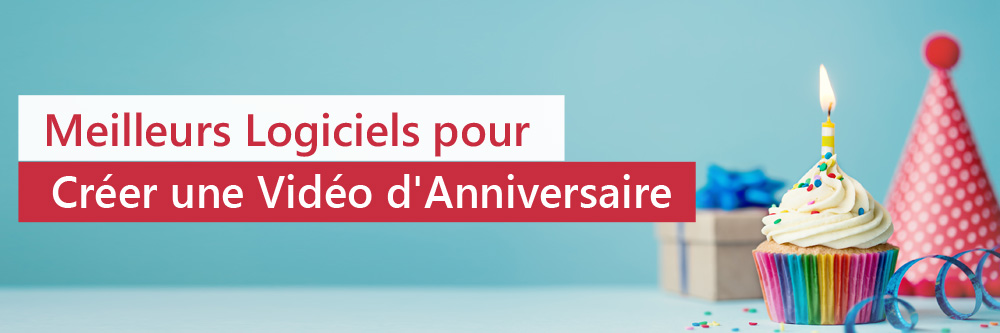 5 meilleurs logiciels pour créer une vidéo d'anniversaire