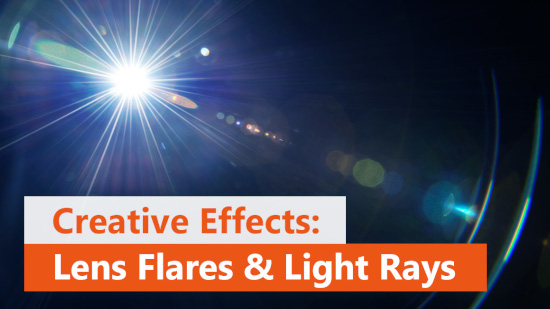 Lighting Effects: How to Add Lens Flare Effects and Light Rays