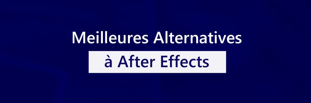 meilleures alternatives à After Effects