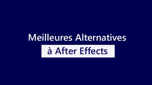 Top 6 des meilleures alternatives gratuites à After Effects en 2025