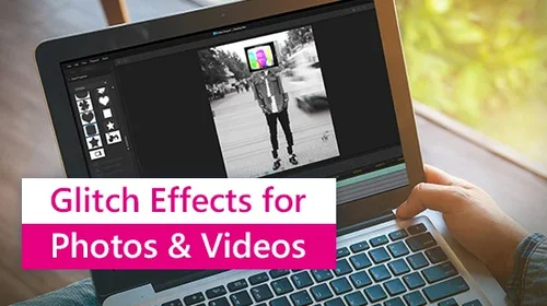 How to Create a Glitch Effect in Photos & Videos [Step-By-Step Guide]