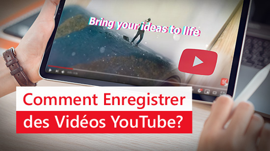 Comment Enregistrer une Vidéo YouTube? [Guide facile]