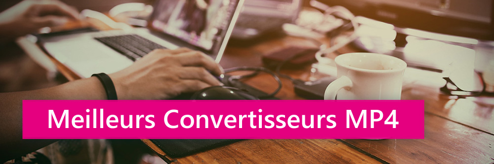 meilleurs convertisseurs video et audio vers mp4