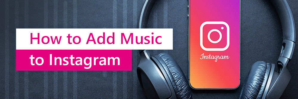 Add Music to Instagram Videos