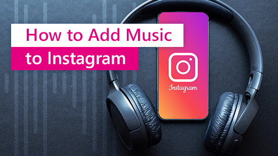 Add Music to Instagram Videos
