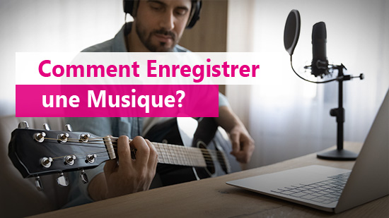 Comment enregistrer une musique?