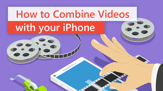 How to Combine Videos on iPhone