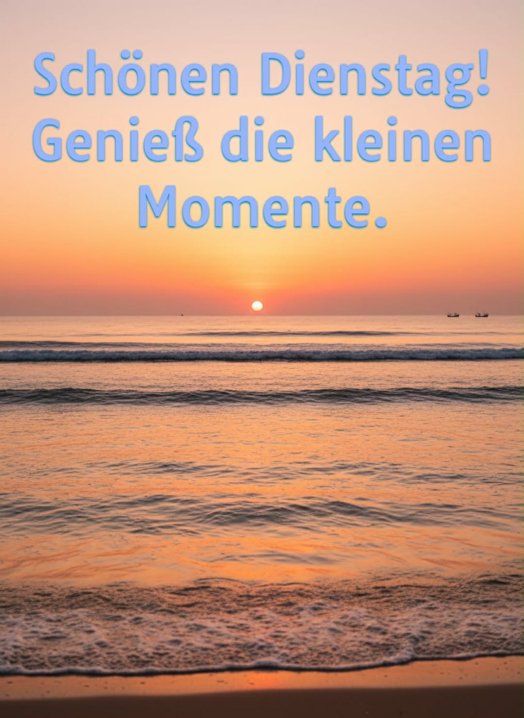 Dienstagsbild mit Gruß: 'Schönen Dienstag! Genieß die kleinen Momente.'