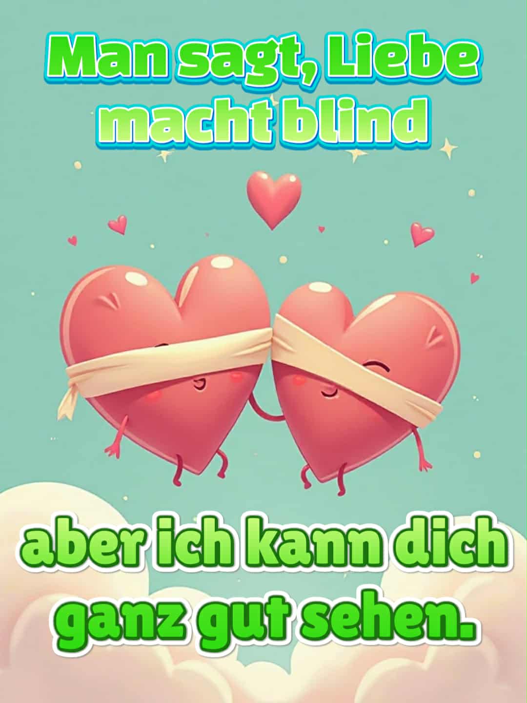 Liebesbild mit Spruch: 'Man sagt, Liebe macht blind, aber ich kann dich ganz gut sehen.'
