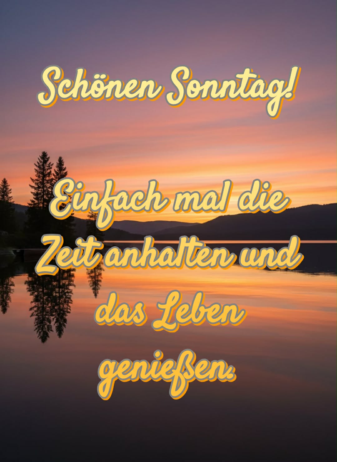 Sonntagsbild mit Gruß: 'Schönen Sonntag! Einfach mal die Zeit anhalten und das Leben genießen.'